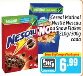 Supermercados Big Compra Cereal Matinal Nestle Nescau ou Snow Flakes 210g/300g cada oferta
