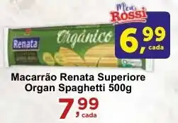 Rossi Supermercado Macarrão Renata Superiore Organ Spaghetti 500g oferta