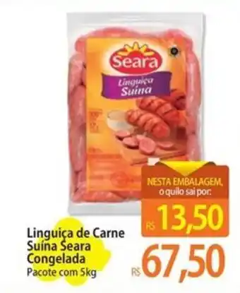 Atacadão Linguiça Suina Seara congelada pacote com 5kg oferta