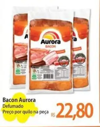 Atacadão Bacon Aurora Defumado Preço por quilo na peça oferta