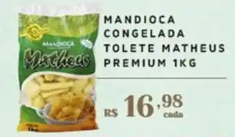 Empório Bahamas MANDIOCA CONGELADA TOLETE MATHEUS PREMIUM 1KG oferta