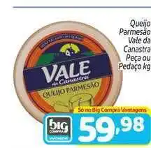 Supermercados Big Compra Queijo Parmesão Vale Da Canastra oferta
