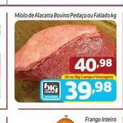Supermercados Big Compra Miolo De Alacatra Bovino Pedaço Ou Fatiado 1kg oferta