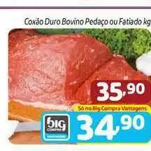 Supermercados Big Compra Coxão Duro Bovino Pedaço Ou Fatiado 1kg oferta