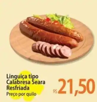Atacadão Linguiça tipo Calabresa Seara Resfriada Preço por quilo oferta
