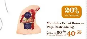 Mercadinhos São Luiz Maminha Friboi Reserva Peça Resfriada 20% De Desconto 1kg oferta