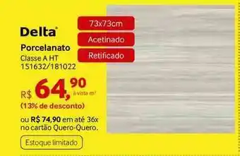 Quero Quero Delta Porcelanato Classe A Ht 73x73cm oferta