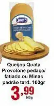 Rossi Supermercado Queijos Quata Provolone pedaco/ fatiado ou Minas padrao trad. 100g oferta