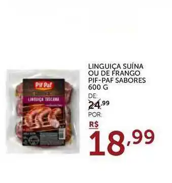 Super Nosso Linguiça Suína Ou De Frango Pif-paf Sabores 600g oferta