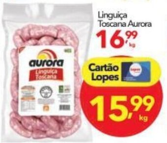 Lopes Supermercados Linguica Toscana Aurora oferta