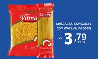 MASSAS OU ESPAGUETE COM OVOS VILMA 500G