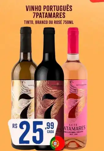 Atacadão Dia a Dia VINHO PORTUGUÊS 7PATAMARES TINTO, BRANCO OU ROSÉ 750ML oferta