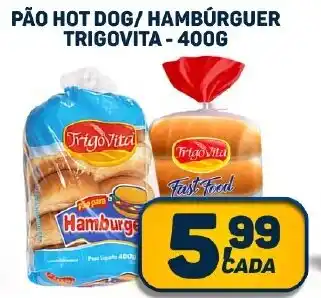 Dom Atacadista PÃO HOT DOG/ HAMBURGUER TRIGOVITA-400G oferta