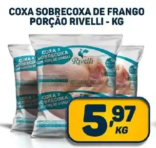 Dom Atacadista COXA SOBRECOXA DE FRANGO PORÇÃO RIVELLI - KG oferta