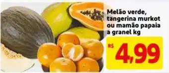 Mercado Extra Melao verde, tangerina murkot ou mamao papaia a granel 1kg oferta