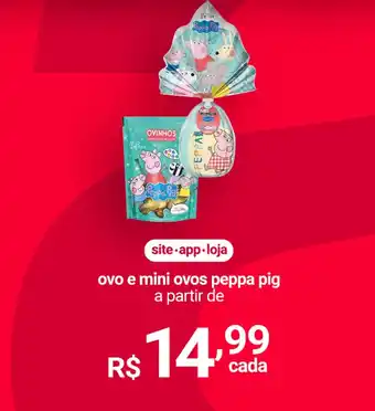 Lojas Americanas ovo e mini ovos peppa pig a partir de oferta