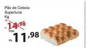Super Luna Pão De Cebola Superluna 1kg oferta