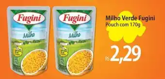 Atacadão Milho Verde Fugini Pouch com 170g oferta