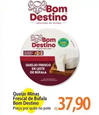 Atacadão Queijo Minas Frescal de Búfala Bom Destino Preço por quilo no pote oferta