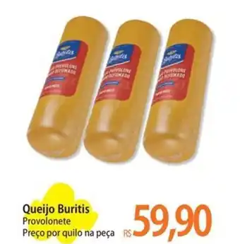 Atacadão Queijo Buritis Provolonete Preço por quilo na peça oferta