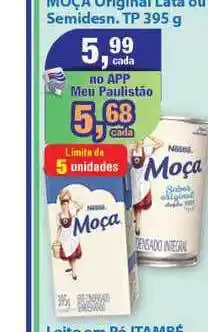 Paulistão Supermercados Moça Original Lata Ou Semidesn. 395g oferta