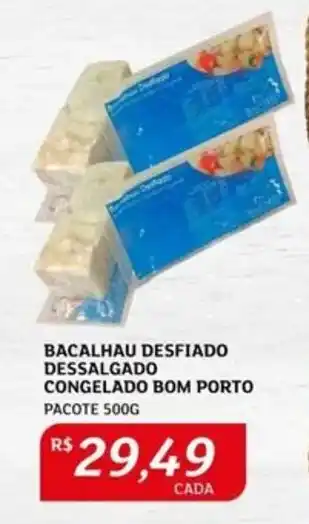 Assaí Atacadista BACALHAU DESFIADO DESSALGADO CONGELADO BOM PORTO PACOTE 500G oferta