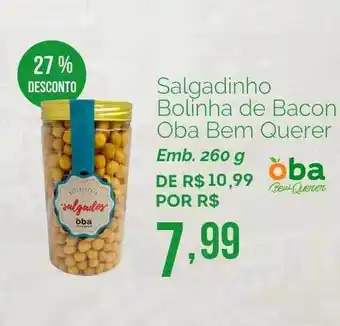 Oba Hortifruti Salgadinho Bolinha De Bacon Oba Bem Querer 27% Desconto oferta