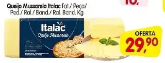 Cercadão Queijo Mussarela Italac Fat/Peça/ Ped./ Ral./Band./Ral. Band. Kg oferta