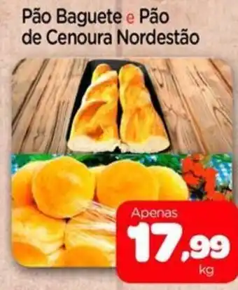 Nordestão Pão Baguete e Pão de Cenoura Nordestão oferta