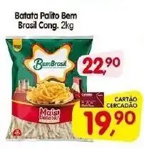 Cercadão Batata Palito Bem Brasil Cong. 2kg oferta