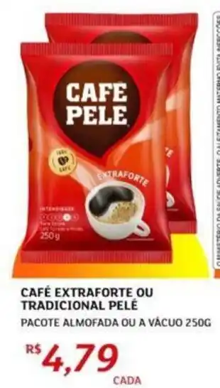 Assaí Atacadista CAFÉ EXTRAFORTE OU TRADICIONAL PELÉ PACOTE ALMOFADA OU A VÁCUO 250G oferta