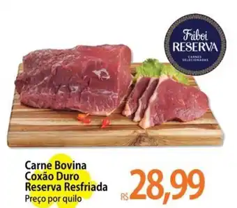 Atacadão Carne Bovina Coxão Duro Reserva Resfriada Preço por quilo oferta