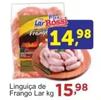 Rossi Supermercado Linguiça de Frango Lar kg oferta