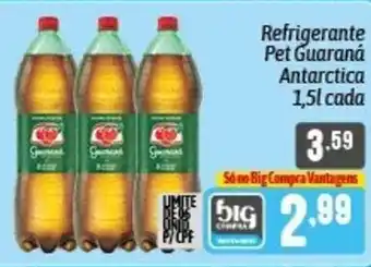 Supermercados Big Compra Refrigerante Pet Guarana Antarctica 1.5L cada oferta