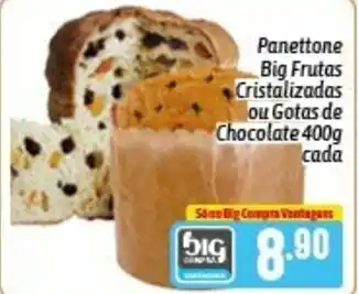 Supermercados Big Compra Panettone Big Frutas Cristalizados ou Gotas de Chocolate 400g cada oferta