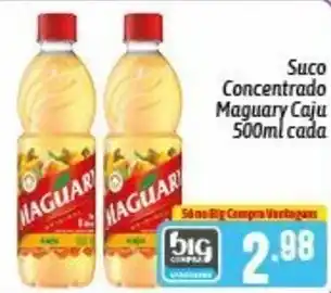 Supermercados Big Compra Suco Cocentrado Maguary Caju 500ml cada oferta