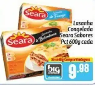 Supermercados Big Compra Lasanha Congelada Seara Sabores Pct 600g cada oferta