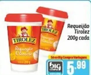 Supermercados Big Compra Requeijao Tirolez 200g cada oferta