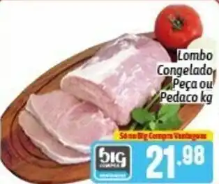 Supermercados Big Compra Lombo Congelado peca ou pedaco 1kg oferta