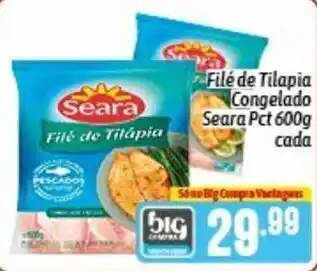 Supermercados Big Compra File de Tilapia Congelada Seara pct 600g cada oferta