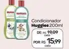 Drogal Huggies - condicionador oferta