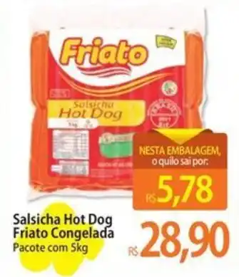 Atacadão Salsicha Hot Dog Friato Congelada Pacote com 5kg oferta