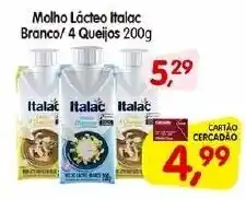 Cercadão Molho Lácteo Italac Branco/ 4 Queijos 200g oferta