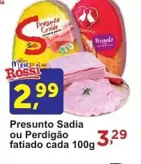 Rossi Supermercado Presunto Sadia ou Perdigão fatiado cada 100g oferta