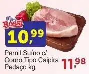 Rossi Supermercado Pernil Suíno c/ couro tipo caipira Pedaço kg oferta