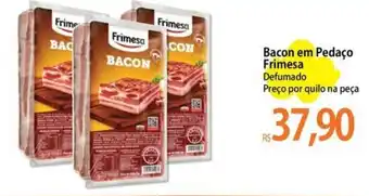 Atacadão Bacon em Pedaço Frimesa Defumado Preço por quilo na peça oferta