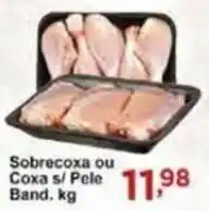 Rossi Supermercado Sobrecoxa ou coxa s/ pele Band. kg oferta
