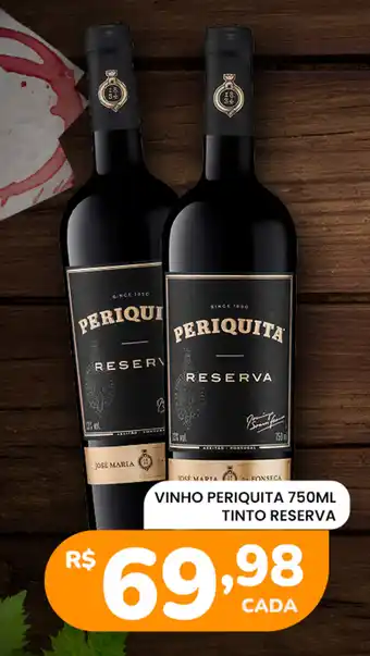 Supermercado Bergamini VINHO PERIQUITA 750ML TINTO RESERVA oferta