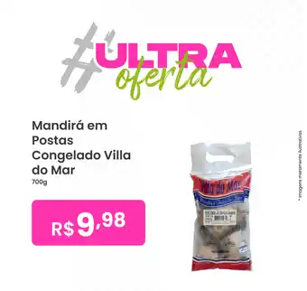 Ultrabox Mandira em Postas Congelado Villa do Mar 700g oferta