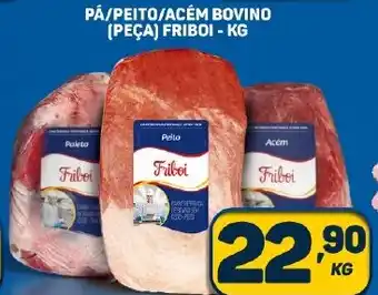 Dom Atacadista PÁ/PEITO/ACÉM BOVINO (PEÇA) FRIBOI - KG oferta